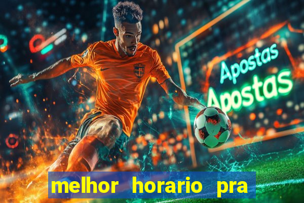 melhor horario pra jogar fortune tiger